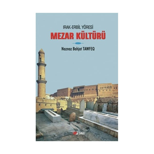 Irak Erbil Yöresi Mezar Kültürü | Berikan Yayınevi (Ciltsiz)