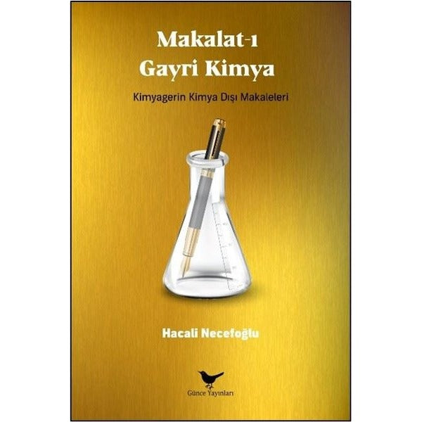 Makalat-ı Gayri Kimya: Kimyagerin Kimya Dışı Makaleleri | Günce Yayınları (İnce Kapak)