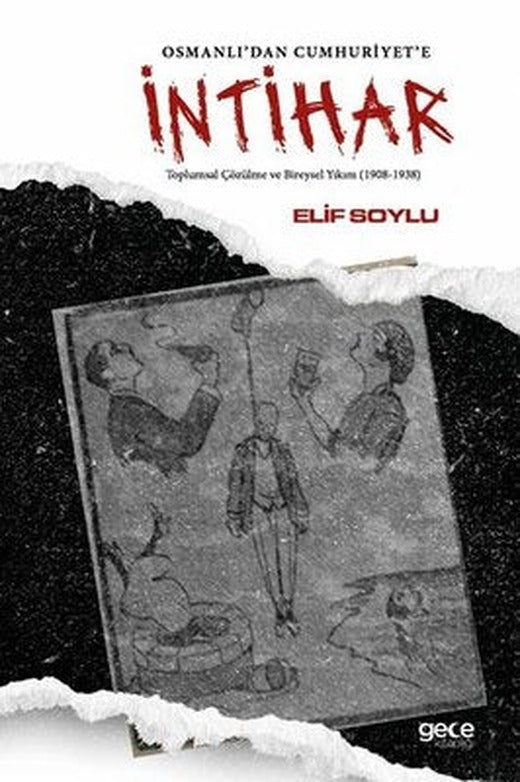 Osmanlı'dan Cumhuriyet'e İntihar - Toplumsal Çözülme ve Bireysel Yıkım 1908 - 1938 | Gece Kitaplığı (İnce Kapak)
