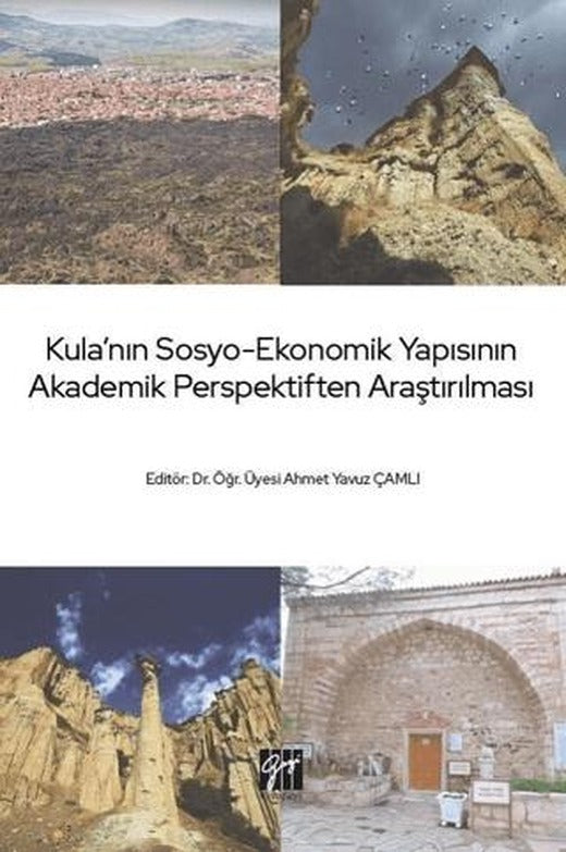 Kula'nın Sosyo-Ekonomik Yapısının Akademik Perspektiften Araştırılması | Gazi Kitabevi (Ciltsiz)