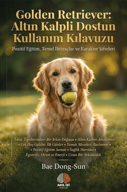 Golden Retriever: Altın Kalpli Dostun Kullanım Kılavuzu | Akıl İzi Yayınları (Ciltsiz)