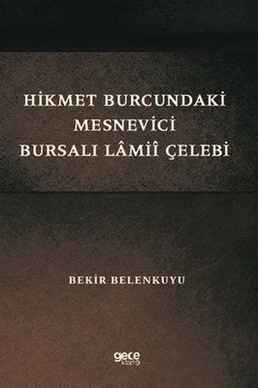 Hikmet Burcundaki Mesnevici Bursalı Lamii Çelebi | Gece Kitaplığı