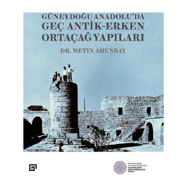 Güneydoğu Anadolu;'da Geç Antik - Erken Ortaçağ Yapıları