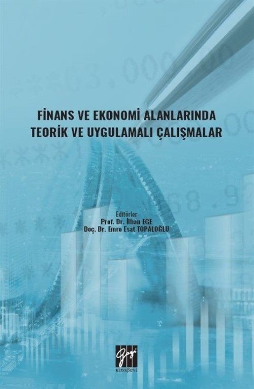 Finans ve Ekonomi Alanlarında Teorik ve Uygulamalı Çalışmalar | Gazi Kitabevi (Ciltsiz)