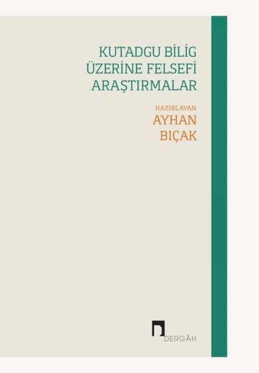 Kutadgu Bilig Üzerine Felsefi Araştırmalar | Dergah Yayınları (İnce Kapak)