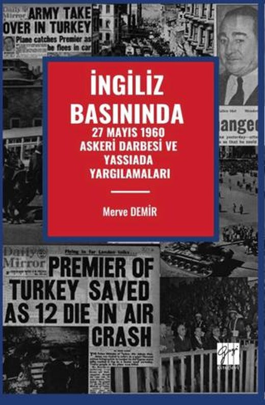 İngiliz Basınında 27 Mayıs 1960 Askeri Darbesi ve Yassıada Yargılamaları | Gazi Kitabevi (Ciltsiz)