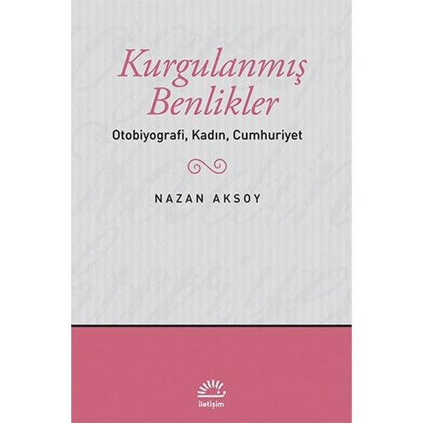 Kurgulanmış Benlikler/Otobiyografi Clz | İletişim Yayınları - Edebiyat Eleştirisi Dizisi (İnce Kapak)