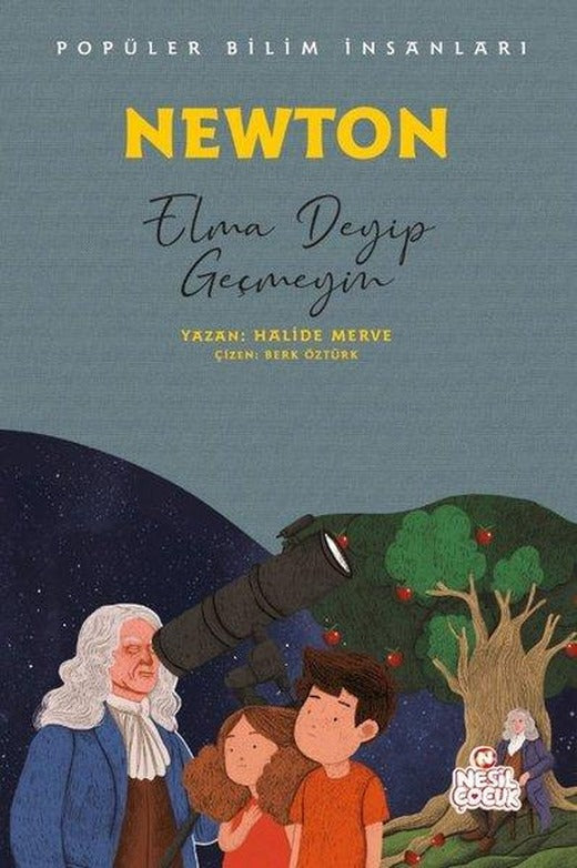 Newton: Elma Deyip Geçmeyin - Popüler Bilim İnsanları | Nesil Çocuk Yayınları (İnce Kapak)