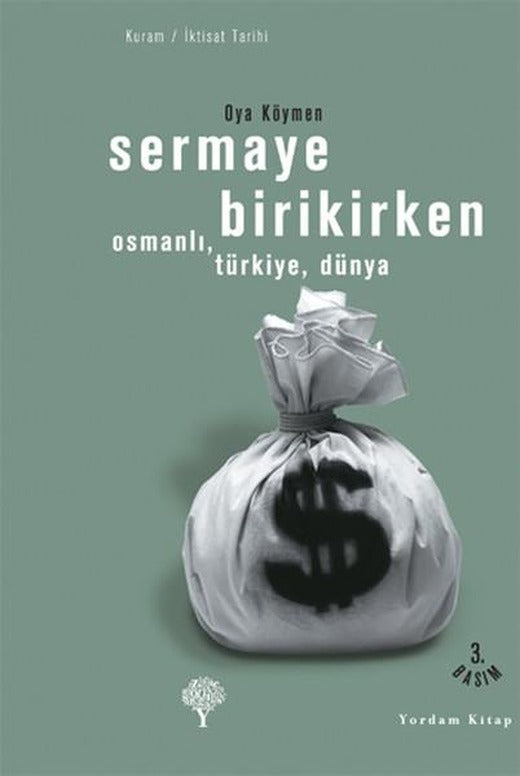 Sermaye Birikirken - OsmanlıTürkiyeDünya | Yordam Kitap - Kuram / İktisat Dizisi (e-Kitap)