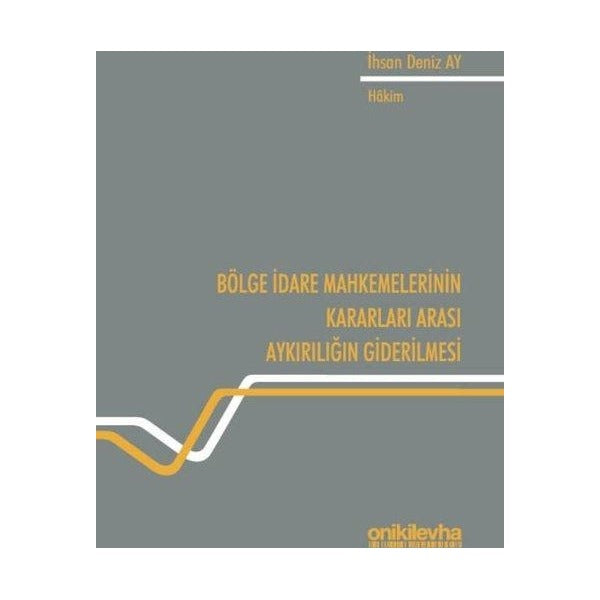 Bölge İdare Mahkemelerinin Kararları Arası Aykırılığın Giderilmesi | On İki Levha Yayınları (Ciltsiz)