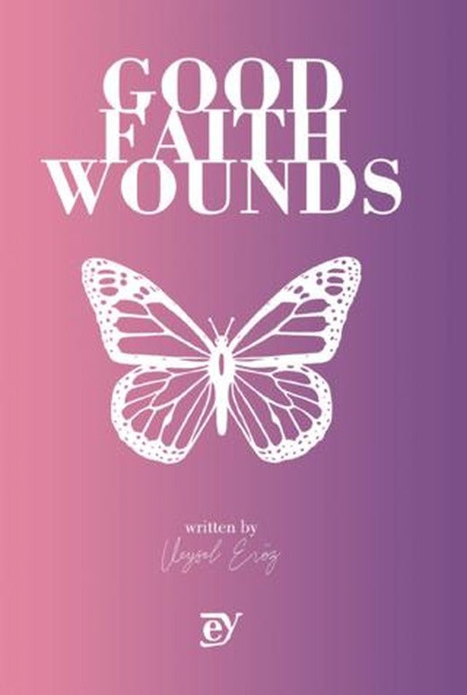 Good Faith Wounds | Ey Yayınları (Ciltsiz)