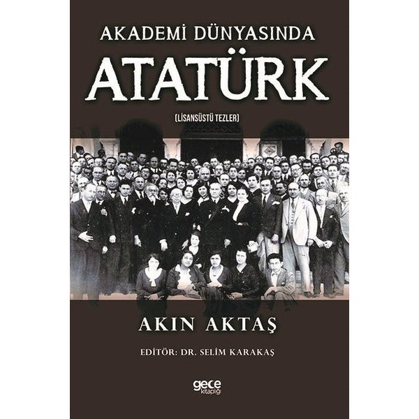 Akademi Dünyasında Atatürk - Lisansüstü Tezler | Gece Kitaplığı