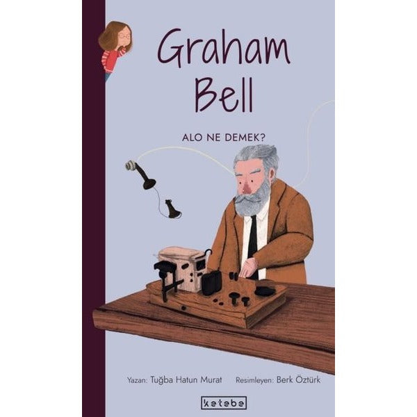 Graham Bell-Alo Ne Demek? Parlak Fikirler | Ketebe Yayınları