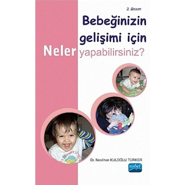Bebeğinizin Gelişimi İçin Neler Yapabilirsiniz? | Nobel Akademik Yayıncılık (İnce Kapak)