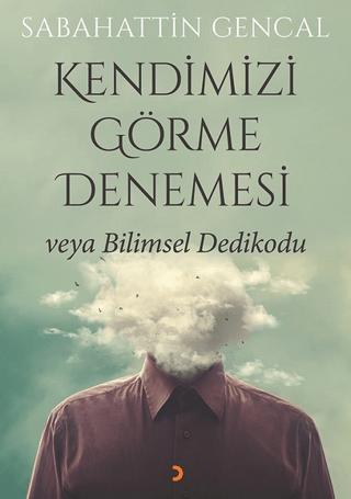 Kendimizi Görme Denemesi veya Bilimsel Dedikodu | Cinius Yayınları (Ciltsiz) - Resim 1