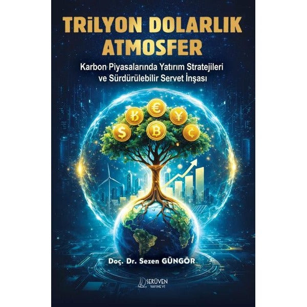 Trilyon Dolarlık Atmosfer - Karbon Piyasalarında Yatırım Stratejileri ve Sürdürülebilir Servet İnşas | Serüven Yayınevi (İnce Kapak)