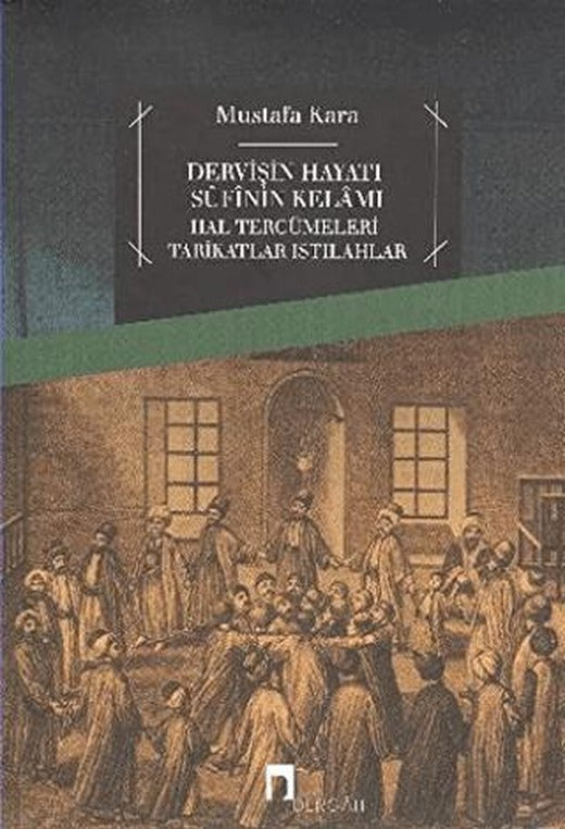 Dervişin Hayatı Sufinin Kelamı