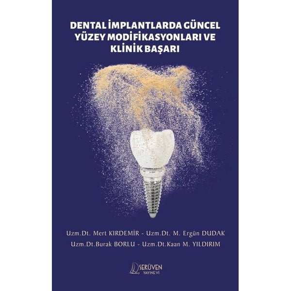 Dental İmplantlarda Güncel Yüzey Modifikasyonları ve Klinik Başarı | Serüven Yayınevi (İnce Kapak)