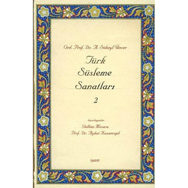 Türk Süsleme Sanatları 2 | İşaret Yayınları - Süheyl Ünver Külliyatı Dizisi (İnce Kapak)