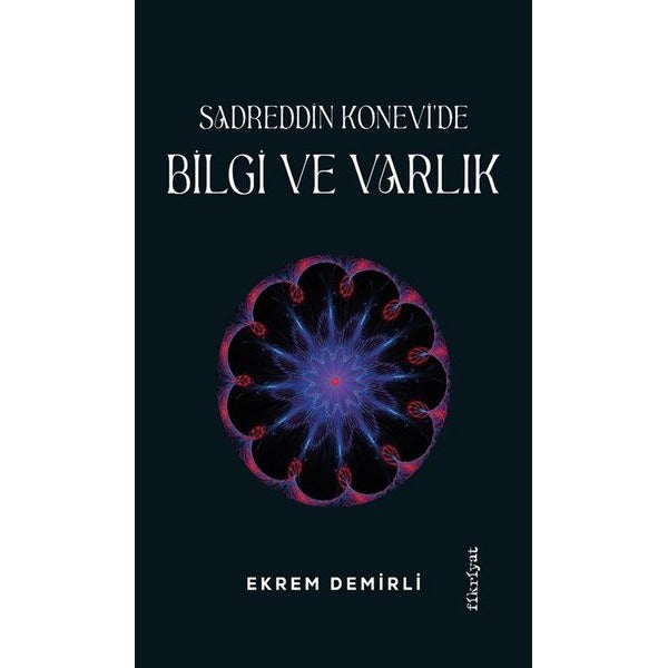Sadrettin Konevi'de Bilgi ve Varlık | Fikriyat (İnce Kapak)