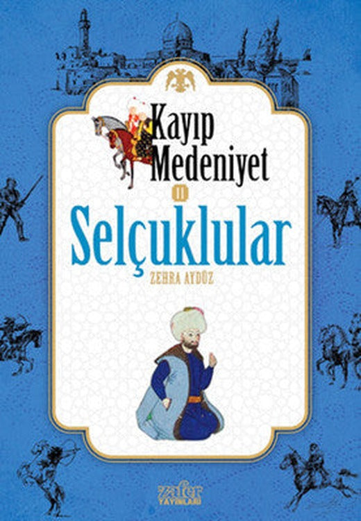 Kayıp Medeniyet 2 - Selçuklular | Zafer Yayınları