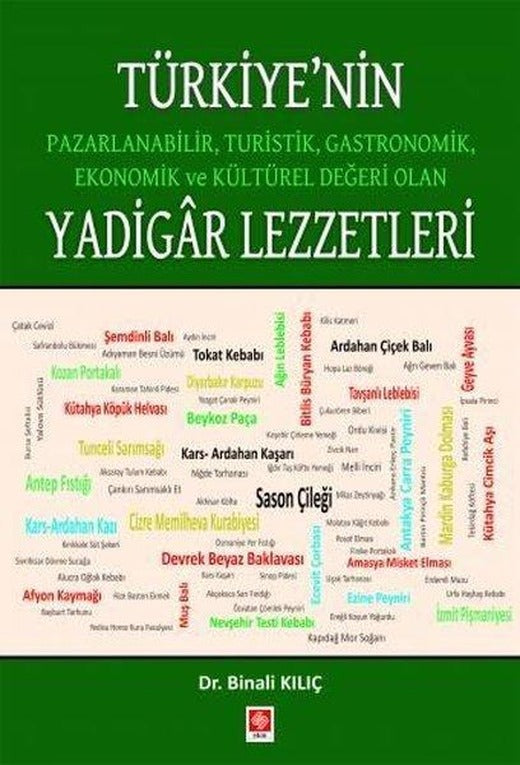 Türkiye'nin Pazarlanabilir Turistik Gastronomik Ekonomik ve Kültürel Değeri Olan Yadigar Lezzetleri | Ekin Basım Yayın (İnce Kapak)