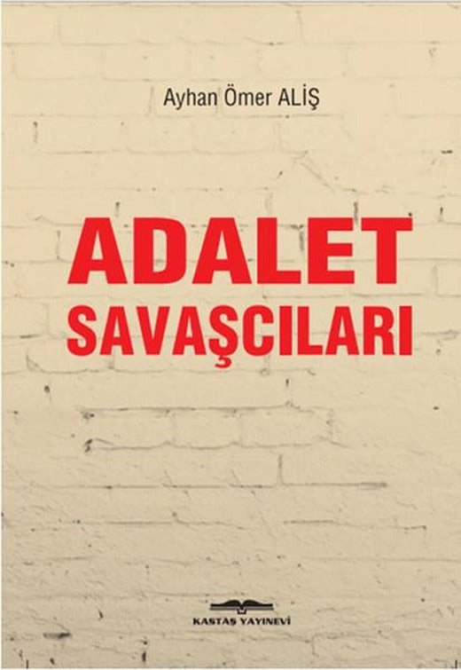 Adalet Savaşcıları | Kastaş Yayınları - Anı - Yorum Dizisi (İnce Kapak)