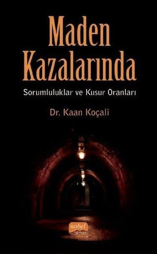 Maden Kazalarında Sorumluluklar ve Kusur Oranları | Nobel Bilimsel Eserler (İnce Kapak)
