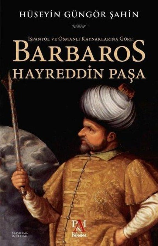 İspanyol ve Osmanlı Kaynaklarına Göre Barbaros Hayreddin Paşa | Panama Yayıncılık (İnce Kapak)