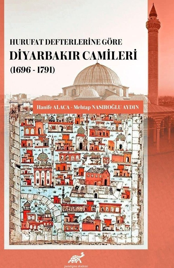 Hurufat Defterlerine Göre Diyarbakır Camileri | Paradigma Akademi Yayınları (Ciltsiz)
