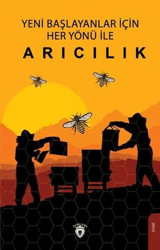 Yeni Başlayanlar İçin Her Yönü İle Arıcılık | Dorlion Yayınları (Ciltsiz)