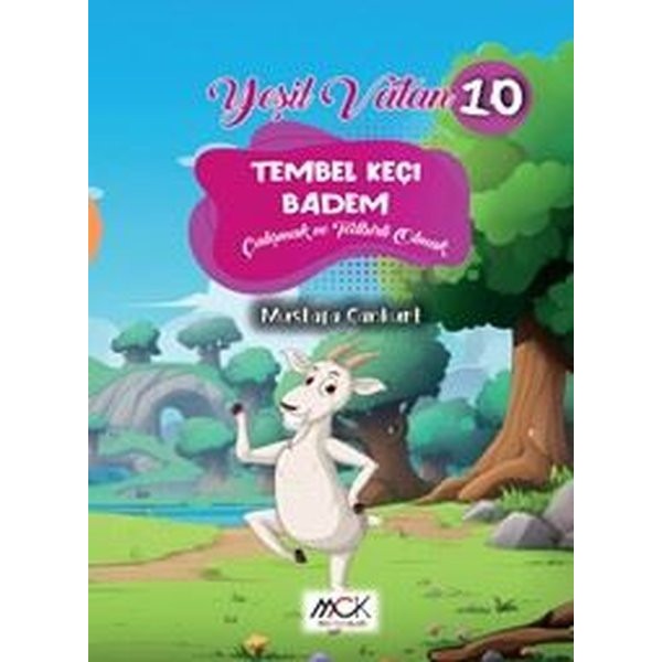 Tembel Keçi Badem - Çalışmak ve Tedbirli Olmak - Yeşil Vatan Serisi 10 | MCK Yayınları (İnce Kapak)