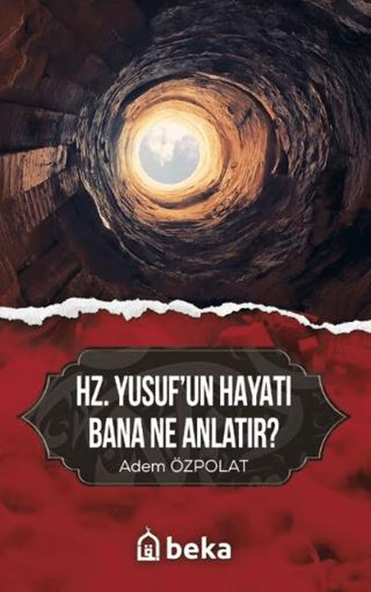 Hz. Yusuf'un Hayatı Bana Ne Anlatır? | Beka Yayınları (Ciltsiz)