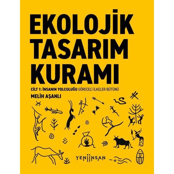 Ekolojik Tasarım Kuramı Cilt 1 - İnsanın Yolculuğu Göreceli İlkeler Bütünü | Yeni İnsan Yayınevi (İnce Kapak)