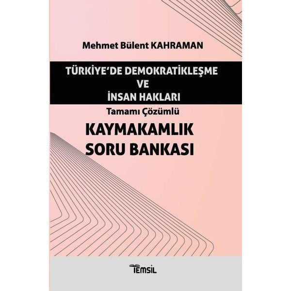 Türkiye'de Demokratikleşme ve İnsan Hakları - Tamamı Çözümlü Kaymakamlık Soru Bankası | Temsil Kitap (Ciltsiz)
