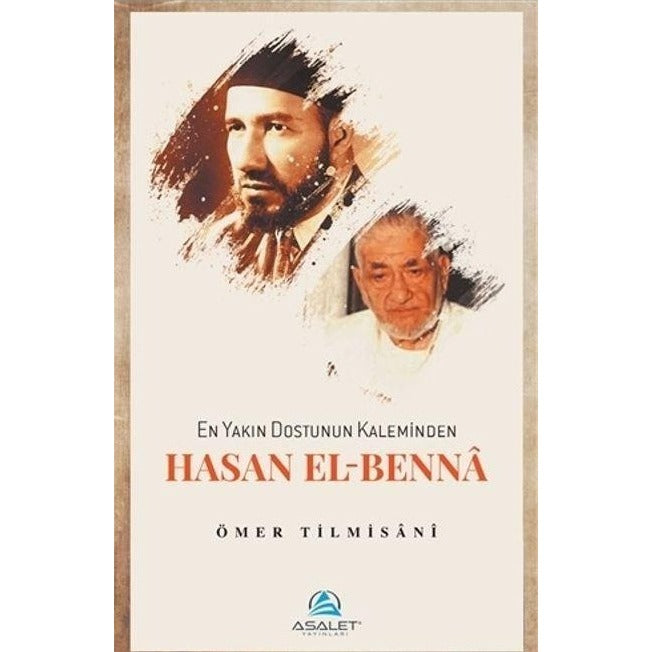 En Yakın Dostunun Kaleminden Hasan El-Benna