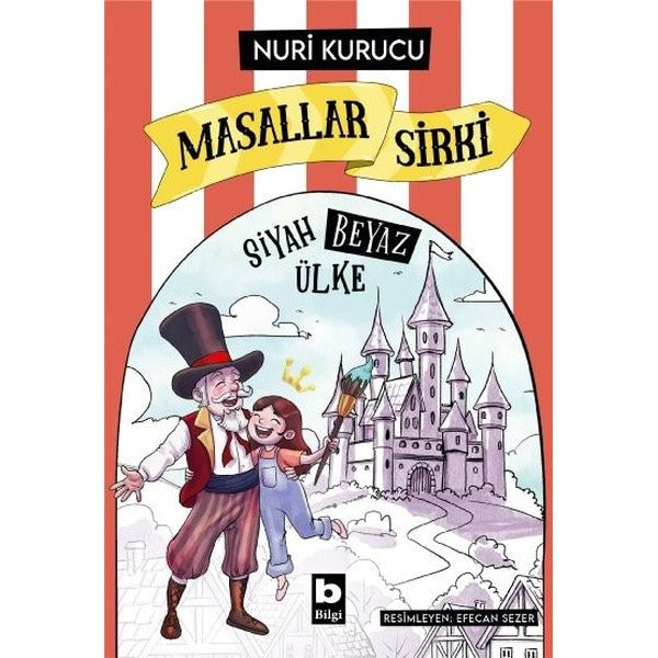 Masallar Sirki - Siyah Beyaz Ülke | Bilgi Yayınevi (İnce Kapak)