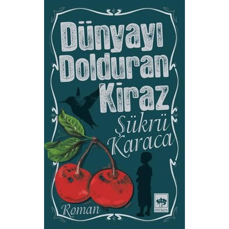 Dünyayı Dolduran Kiraz | Ötüken Neşriyat Yayınları