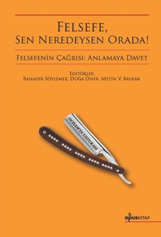 Felsefe, Sen Neredeysen Orada | Opus Kitap (Ciltsiz)