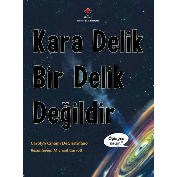 Kara Delik Bir Delik Değildir | Tübitak Yayınları (İnce Kapak)