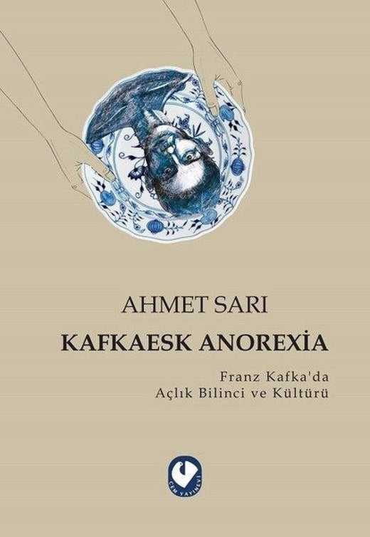 Kafkaesk Anorexia - Franz Kafkada Açlık Bilinci ve Kültürü | Cem Yayınevi (İnce Kapak)