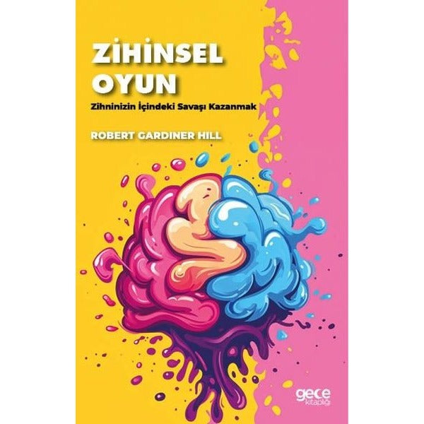 Zihinsel Oyun - Zihninizin İçindeki Savaşı Kazanmak | Gece Kitaplığı (İnce Kapak)