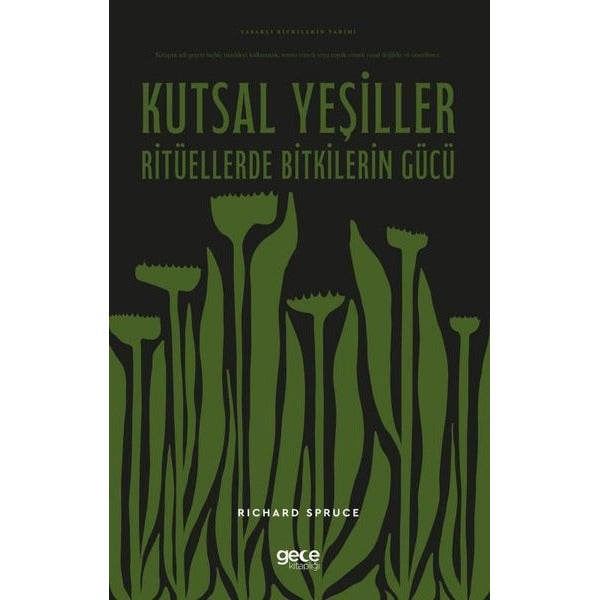 Kutsal Yeşiller: Ritüellerde Bitkilerin Gücü - Yasaklı Bitkilerin Tarihi | Gece Kitaplığı (İnce Kapak)