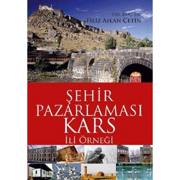 Şehir Pazarlaması: Kars İli Örneği | Nobel Bilimsel Eserler (İnce Kapak)