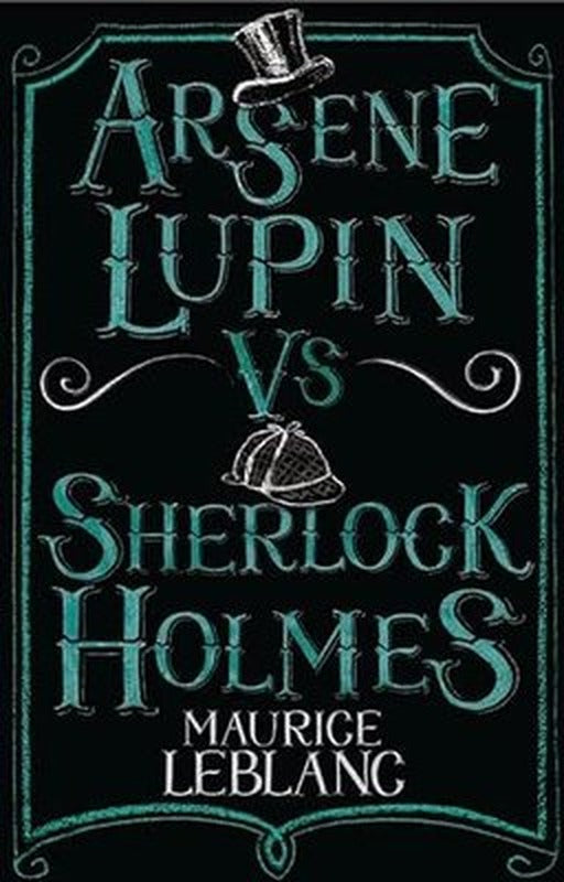 Arsene Lupin vs Sherlock Holmes : New Translation with illustrations by Thomas Muller | Alma Books