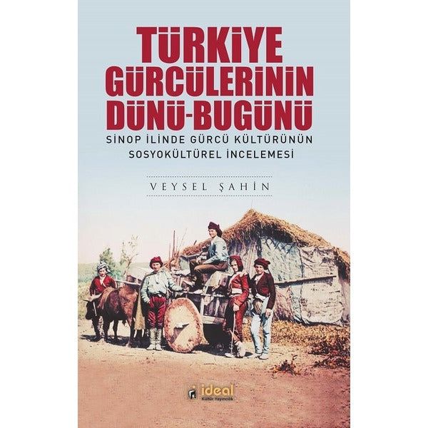 Türkiye Gürcülerinin Dünü Bugünü | İdeal Kültür Yayıncılık