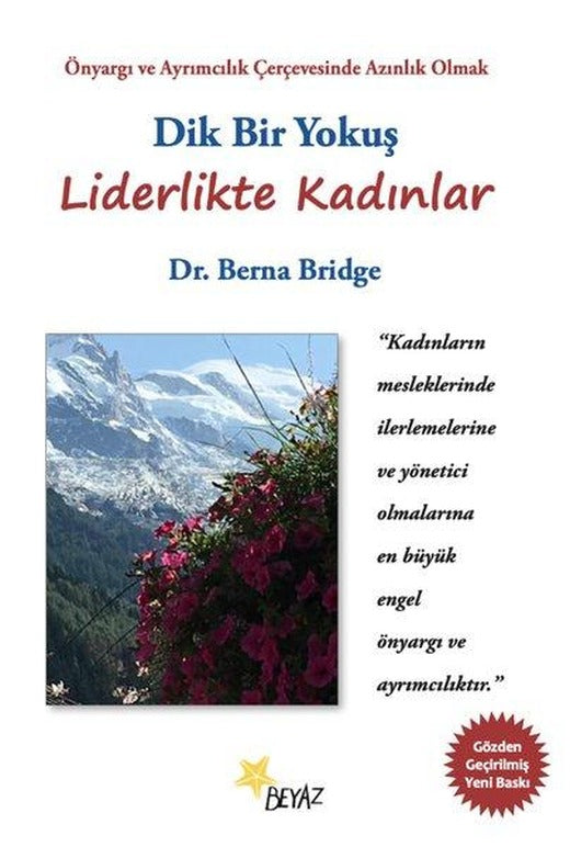 Dik Bir Yokuş: Liderlikte Kadınlar - Önyargı ve Ayrımcılık Çerçevesinde Azınlık Olmak | Beyaz Yayınları (İnce Kapak)
