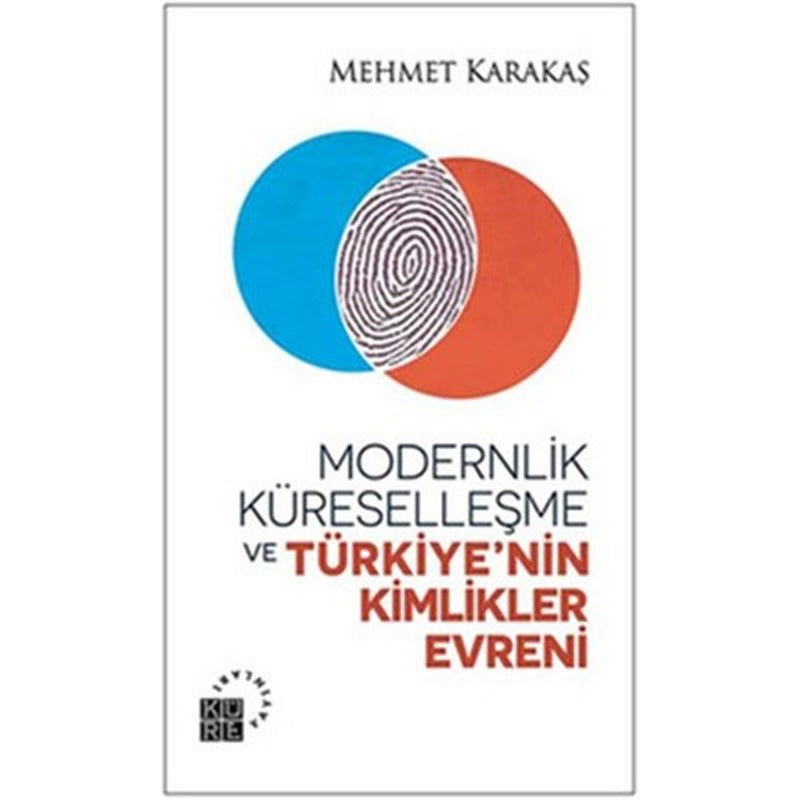 Modernlik Küreselleşme ve Türkiye'nin Kimlikler Evreni | Küre Yayınları