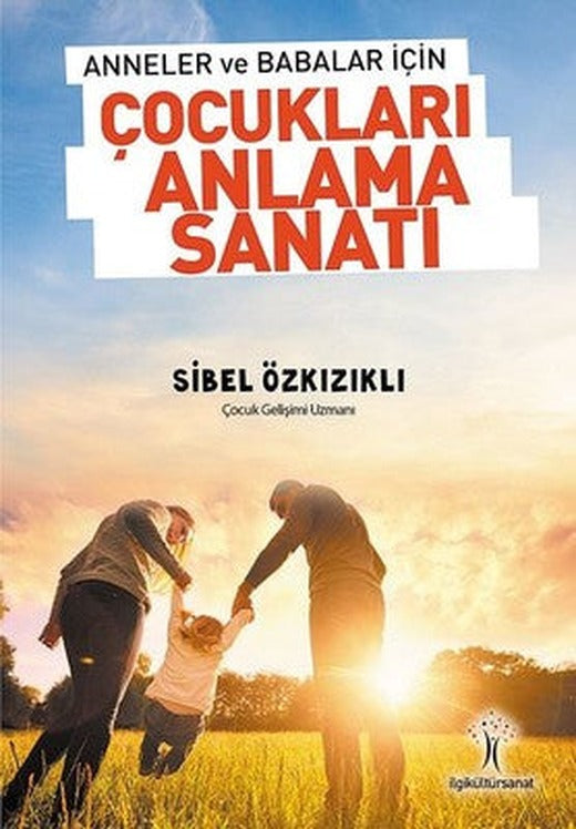 Çocukları Anlama Sanatı | İlgi Kültür Yayınları