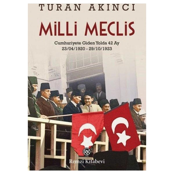 Milli Meclis: Cumhuriyete Giden Yolda 42 Ay | Remzi Kitabevi (İnce Kapak)